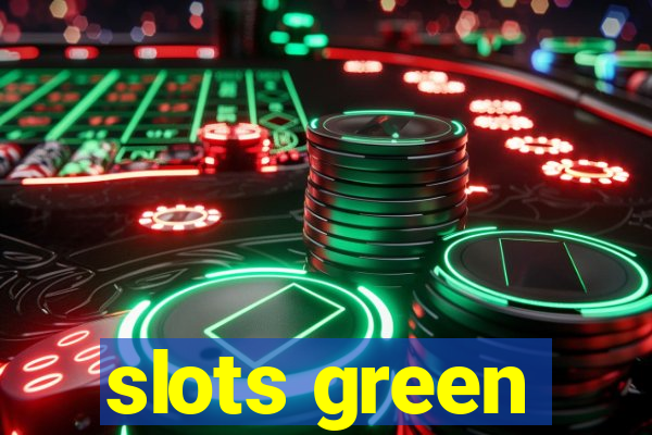 slots green