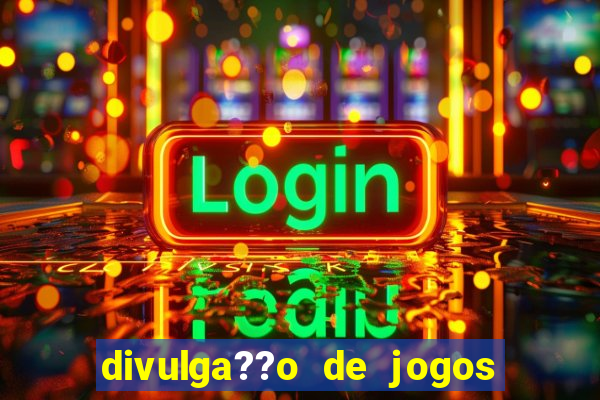 divulga??o de jogos de aposta