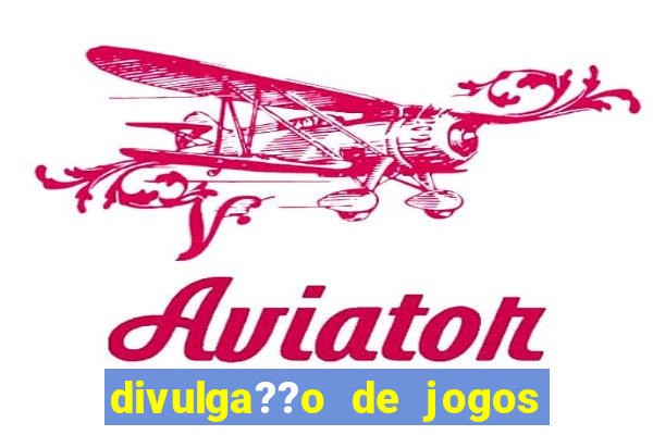 divulga??o de jogos de aposta