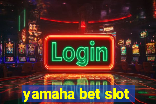 yamaha bet slot