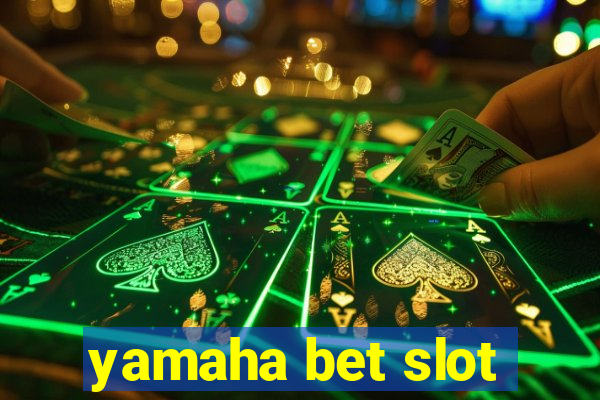 yamaha bet slot