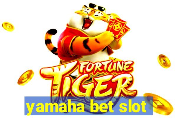 yamaha bet slot