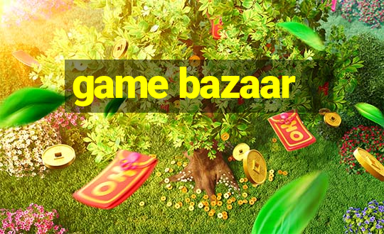 game bazaar