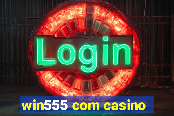 win555 com casino