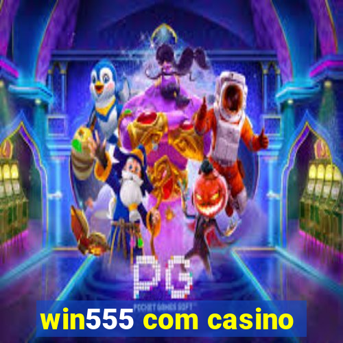 win555 com casino