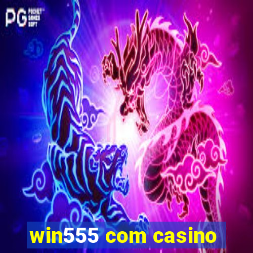 win555 com casino