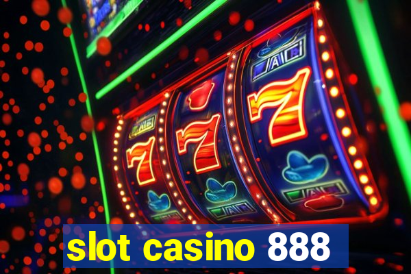 slot casino 888