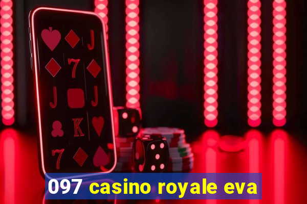 097 casino royale eva