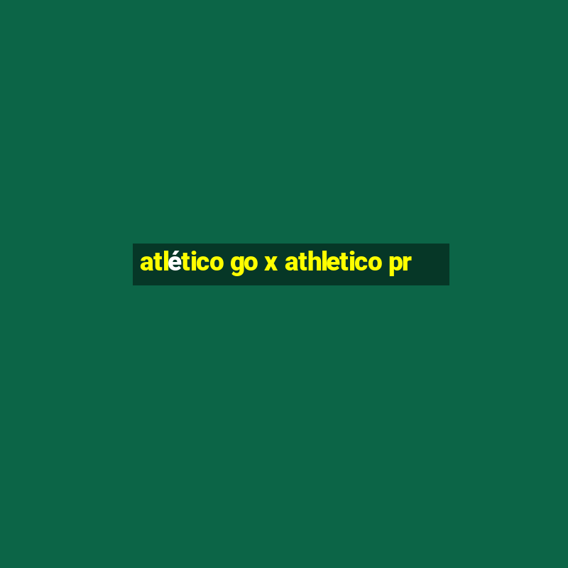 atlético go x athletico pr