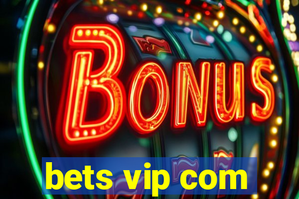 bets vip com