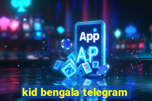 kid bengala telegram