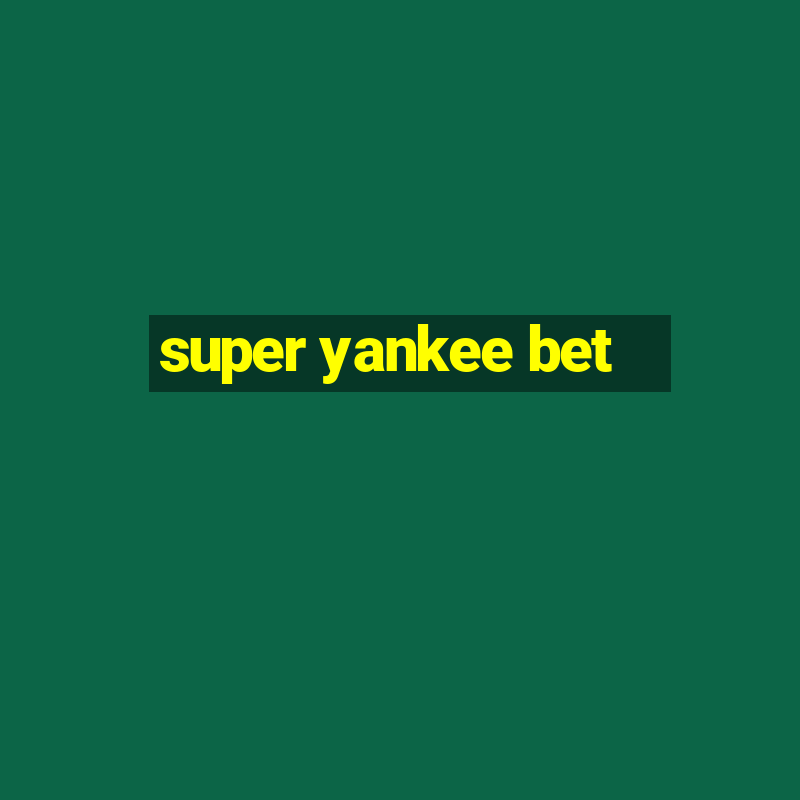 super yankee bet