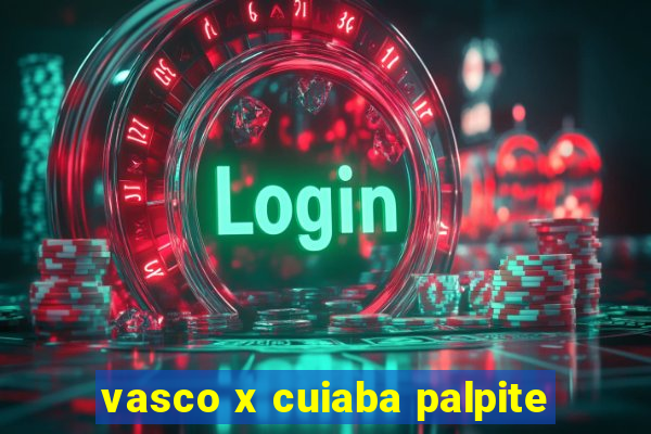 vasco x cuiaba palpite