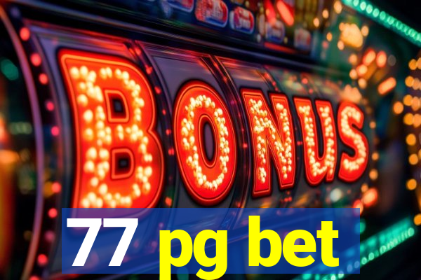 77 pg bet