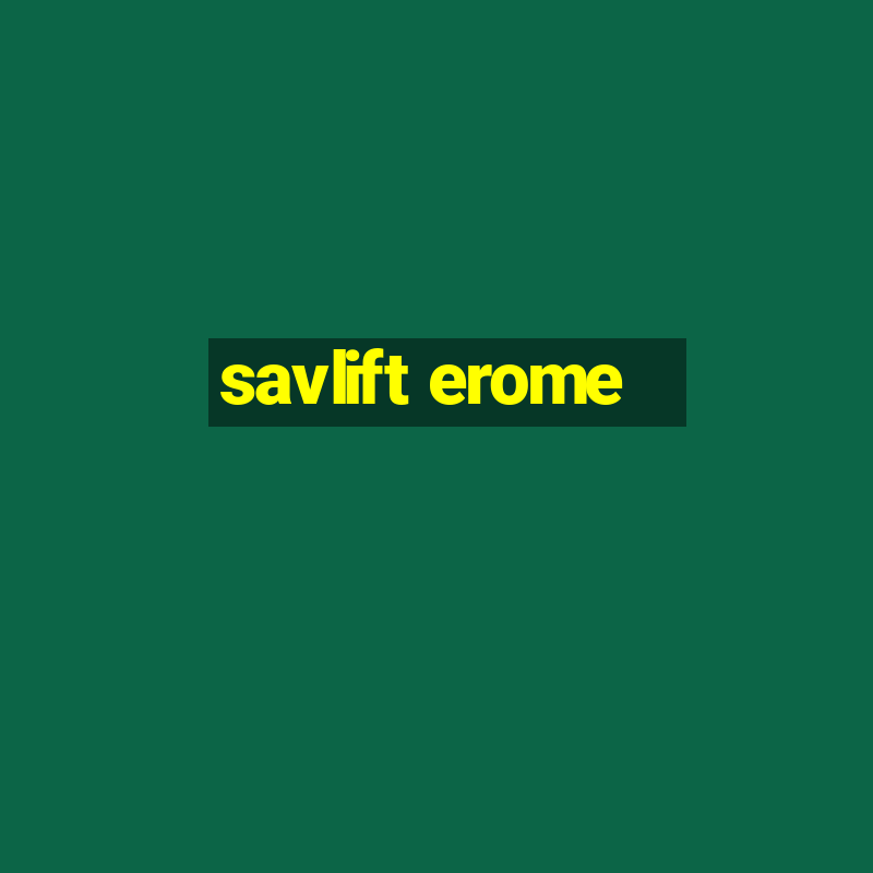 savlift erome