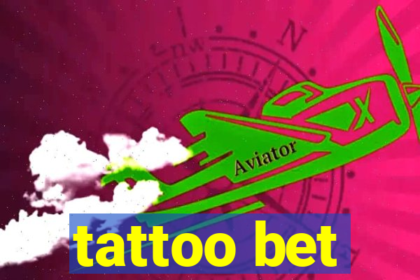 tattoo bet