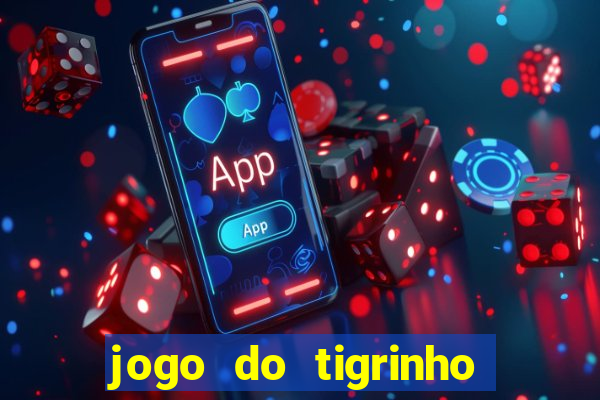 jogo do tigrinho é verdadeiro