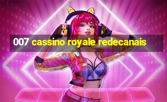 007 cassino royale redecanais