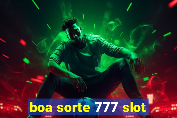 boa sorte 777 slot