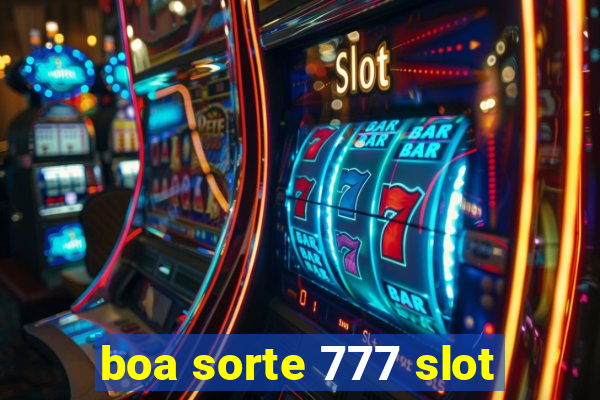 boa sorte 777 slot