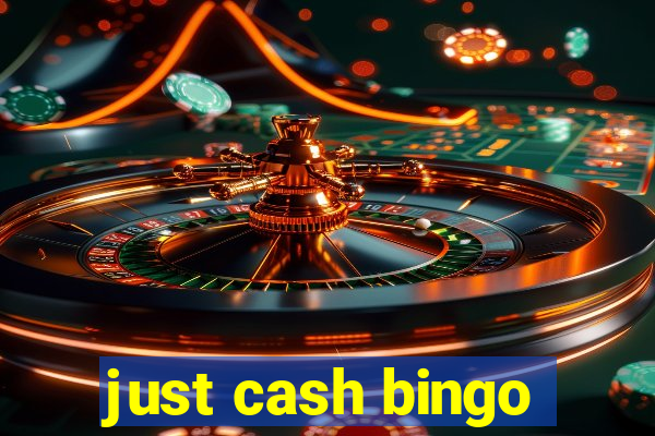 just cash bingo