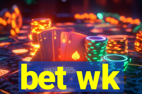 bet wk