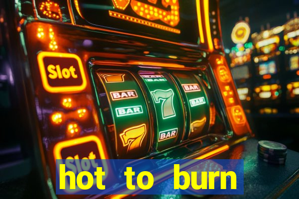 hot to burn extreme slot free