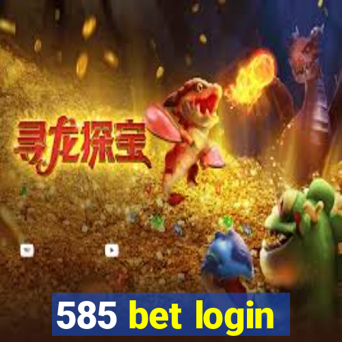 585 bet login