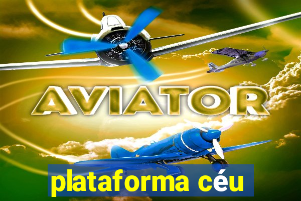 plataforma céu