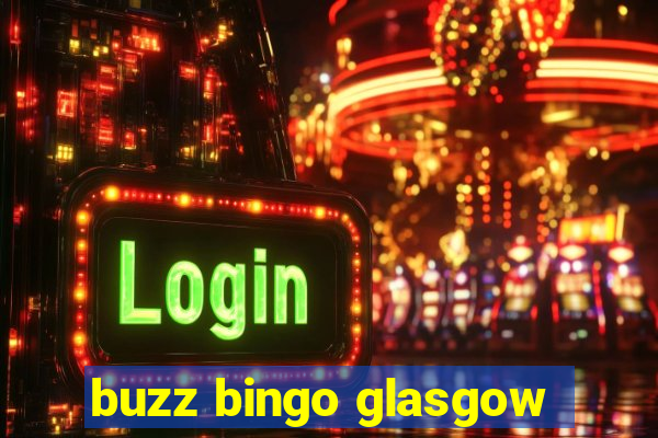 buzz bingo glasgow