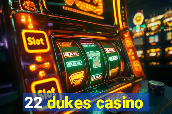 22 dukes casino