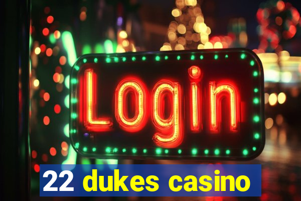 22 dukes casino