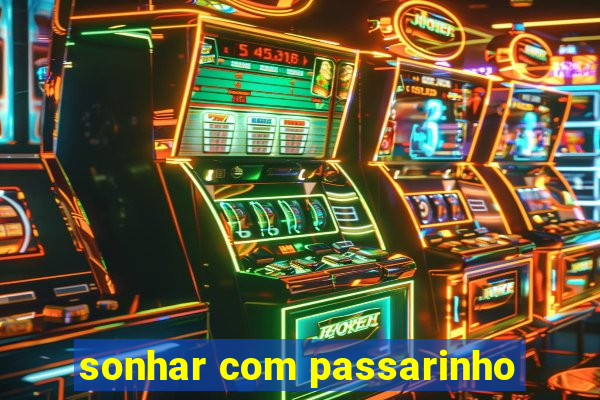 sonhar com passarinho