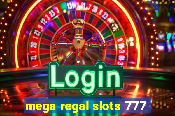 mega regal slots 777