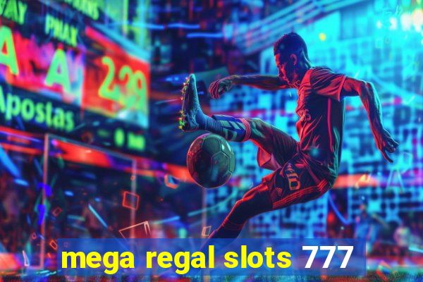 mega regal slots 777