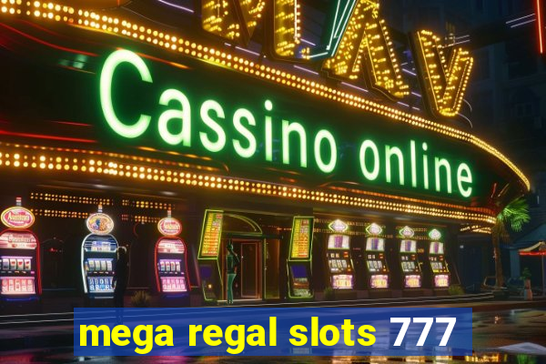 mega regal slots 777