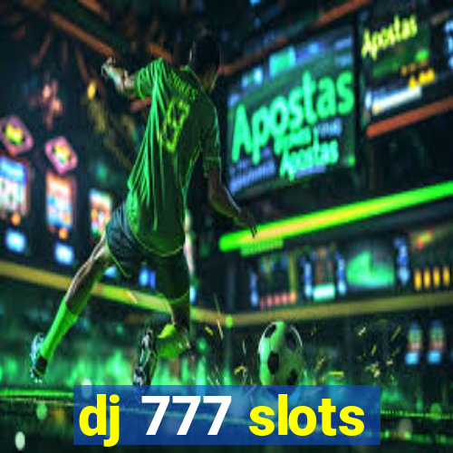 dj 777 slots