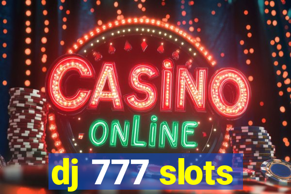 dj 777 slots