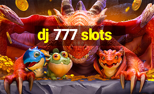 dj 777 slots