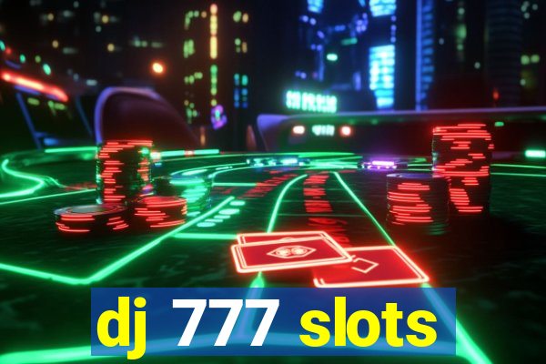 dj 777 slots