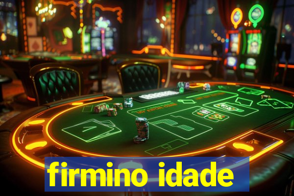 firmino idade