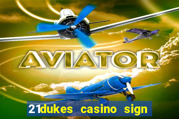 21dukes casino sign up bonus