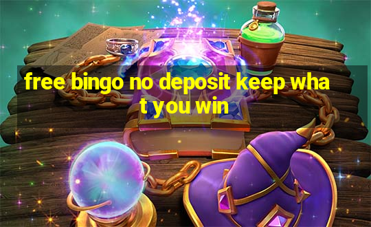 free bingo no deposit keep what you win