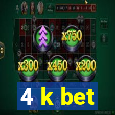 4 k bet