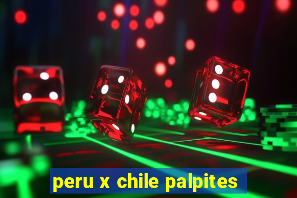 peru x chile palpites