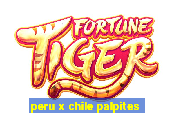 peru x chile palpites