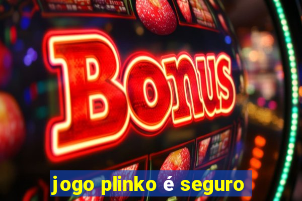 jogo plinko é seguro