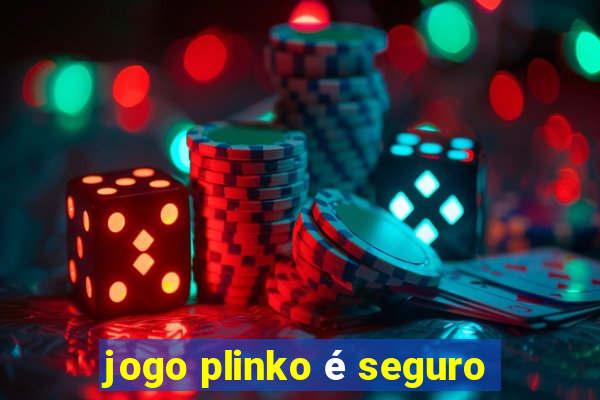 jogo plinko é seguro