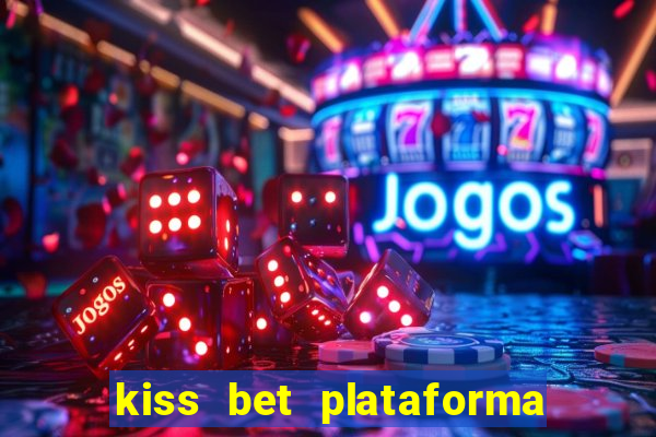 kiss bet plataforma de jogos