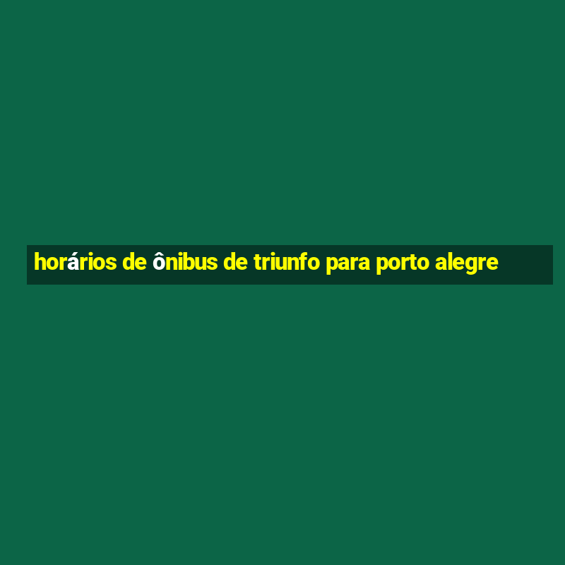 horários de ônibus de triunfo para porto alegre